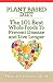 Books : Plant Based Diet: The 101 Best Whole Foods To Prevent Disease And Live Longer