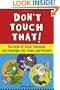 Don't Touch That!: The Book of Gross, Poisonous, and Downright Icky Plants and Critters