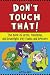 Don't Touch That!: The Book of Gross, Poisonous, and Downright Icky Plants and Critters