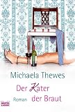 Der Kater der Braut: Roman - Michaela Thewes