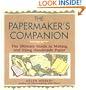 The Papermaker's Companion: The Ultimate Guide to Making and Using Handmade Paper