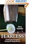 Fearless: Creating the Courage to Change the Things You Can