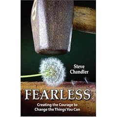 Fearless: Creating the Courage to Change the Things You Can