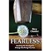Fearless: Creating the Courage to Change the Things You Can
