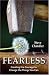 Fearless: Creating the Courage to Change the Things You Can