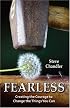 Fearless: Creating the Courage to Change the Things You Can