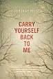Carry Yourself Back to Me by Deborah Reed