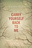 Carry Yourself Back to Me by Deborah Reed ($1.99)