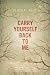 Carry Yourself Back to Me