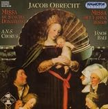 ｜Jacob Obrecht: Missa de Sancto Donatiano; Missa Sicut Spina Rosam