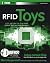 RFID Toys: 11 Cool Projects for Home, Office and Entertainment (ExtremeTech)