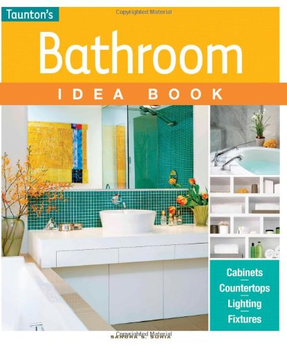 Bathroom Idea Book Tauntons Idea Book Series Bathroom Idea Book Tauntons Idea Book Series