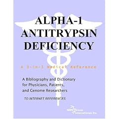 Alpha-1 Antitrypsin Deficiency - A Bibliography and Dictionary for Physicians, Patients,... by Philip M. Parker
