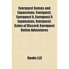 Everquest Games and Expansions: Everquest, Everquest II, Everquest II Expansions, Everquest: Gates of Discord, Everquest Online Adventures