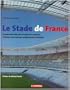 Le Stade de France: Au coeur de la ville pour le sport et le spectacle : l'histoire d'une aventure architecturale et humaine (French Edition)