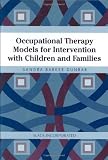 Occupational Therapy Models for Intervention with Children and Families