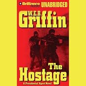 The Hostage: A Presidential Agent Novel | W. E. B. Griffin
