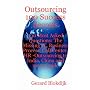 Outsourcing 100 Success Secrets - 100 Most Asked Questions: The Missing IT, Business Process, Call Center, HR - Outsourcing to India, China and More Guide
