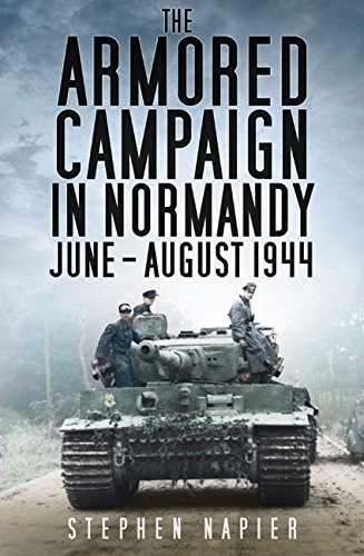 the armored campaign in normandy june august 1944