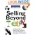 Selling Beyond eBay: Foolproof Ways to Reach More Customers and Make Big Money on Rival Online Marketplaces