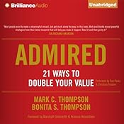 Admired: 21 Ways to Double Your Value | [Mark C. Thompson, Bonita S. Thompson]