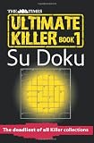 The Times Ultimate Killer Su Doku: The deadliest of all Killer Su Dokus