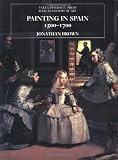 Painting in Spain, 1500-1700 (The Yale University Press Pelican History of Art)