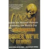 Bodies We've Buried: Inside the National Forensic Academy, the World's Top CSI Training School