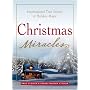 Christmas Miracles: Inspirational True Stories of Holiday Magic