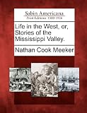 Life in the West, or, Stories of the Mississippi Valley.