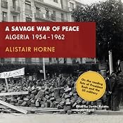 A Savage War of Peace: Algeria 1954-1962 | [Alistair Horne]