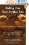Riding into Your Mythic Life: Transformational Adventures with the Horse