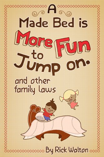 A Made Bed Is More Fun to Jump On and Other Family Laws