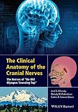 The clinical anatomy of the cranial nerves : the nerves of ''On Old Olympus Towering Top''