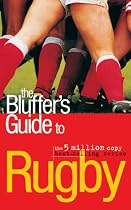 The Bluffer's Guide to Rugby (Bluffer's Guides)