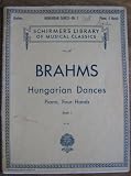 Search:  Hungarian Dances Book 1 Piano Four-Hands Vol. 257 (Sheet Music) (Schirmer's Library of Musical Classics)