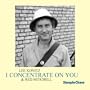 I Concentrate On You