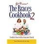 The Braces Cookbook 2: Comfort Food with a Gourmet Touch