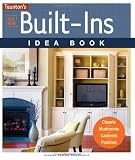 All New Built-Ins Idea Book: Closets*Mudrooms*Cabinets*Pantries (Taunton Home Idea Books)