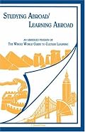 Studying Abroad/Learning Abroad: An Abridged Edition of the Whole World Guide to Culture Learning