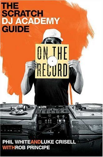 On the Record: The Scratch DJ Academy Guide