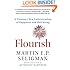 Flourish: A Visionary New Understanding of Happiness and Well-being