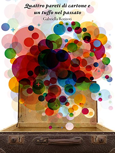 Quattro pareti di cartone e un tuffo nel passato (Italian Edition)
