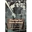 Playing for Their Nation: Baseball and the American Military during World War II (Jerry Malloy Prize) by  Steven R. Bullock