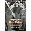 Playing for Their Nation: Baseball and the American Military during World War II (Jerry Malloy Prize)