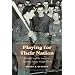 Playing for Their Nation: Baseball and the American Military during World War II (Jerry Malloy Prize)