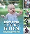 Knitting for Kids: Over 40 Patterns for Sweaters, Dresses, Hats, Socks, and More for Your Kids