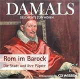Produkt-Bild: DAMALS - Geschichte zum H&ouml;ren - Rom im Barock - Die Stadt und ihre P&auml;pste, 1 CD