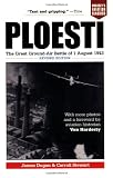 Ploesti: The Great Ground-Air Battle of 1 August 1943, Revised Edition (Brasseys Aviation Classics)
