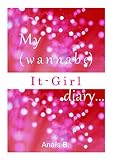 BOOKS FOR KIDS 9-12: My (wannabe) It-Girl Diary (children's books 9-12) kids books, Children's books age 9-11,Kid's books, free books for kids 10-12, funny books for kids, novels for girls